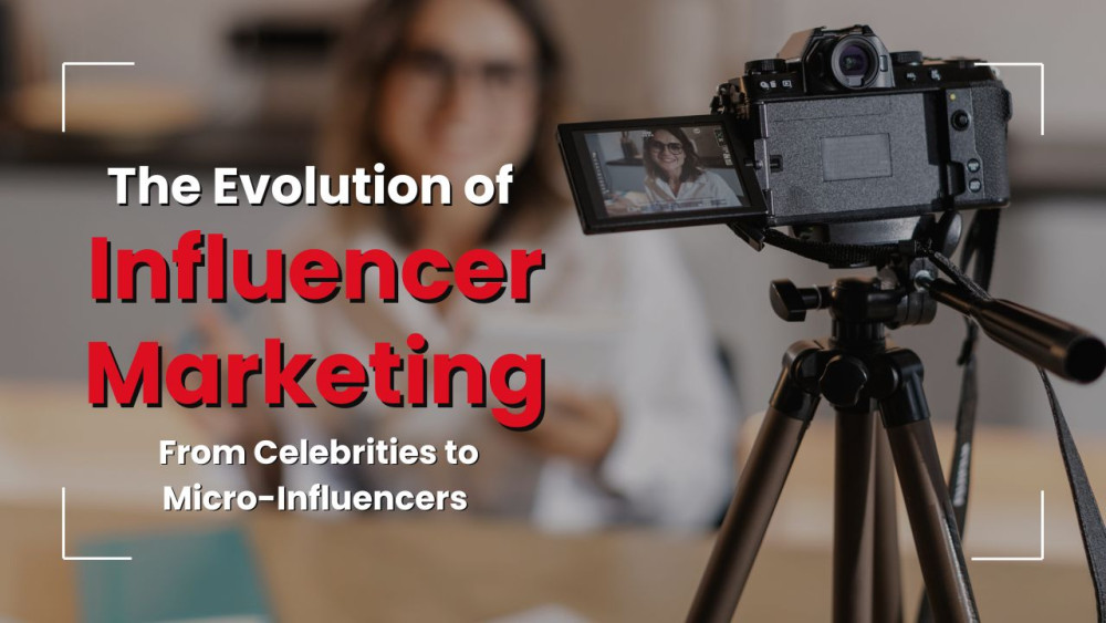 The Evolution of Influencer Marketing: From Celebrities to Micro ...